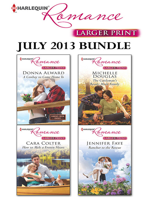 Title details for Harlequin Romance July 2013 Bundle: A Cowboy To Come Home To\How to Melt a Frozen Heart\The Cattleman's Ready-Made Family\Rancher to the Rescue by Donna Alward - Available